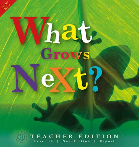 What Grows Next? (Teacher Edition - Level 12)