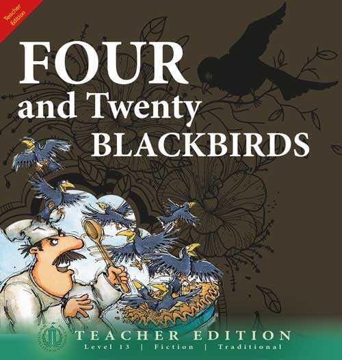 Four and Twenty Blackbirds (Teacher Edition - Level 13)