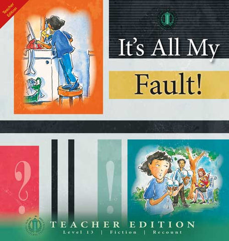 It's All My Fault! (Teacher Edition - Level 13)