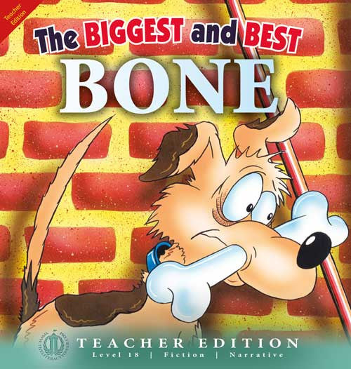 The Biggest and Best Bone (Teacher Edition - Level 18)