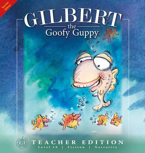 Gilbert the Goofy Guppy (Teacher Edition - Level 18)