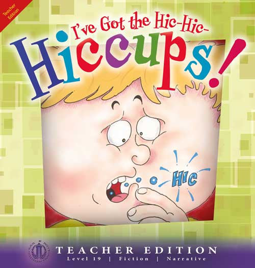 I've Got the Hiccups! (Teacher Edition - Level 19)