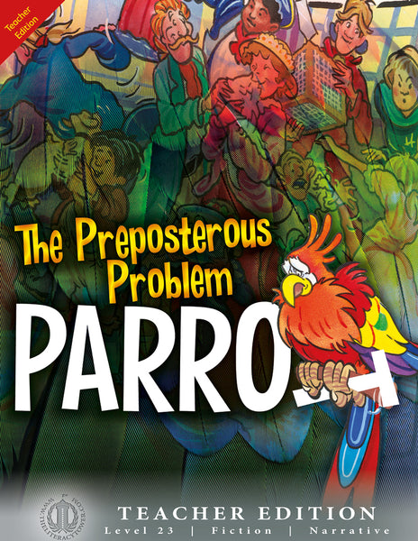 (paired fiction) The Preposterous Problem Parrot (Teacher Edition - Level 23)