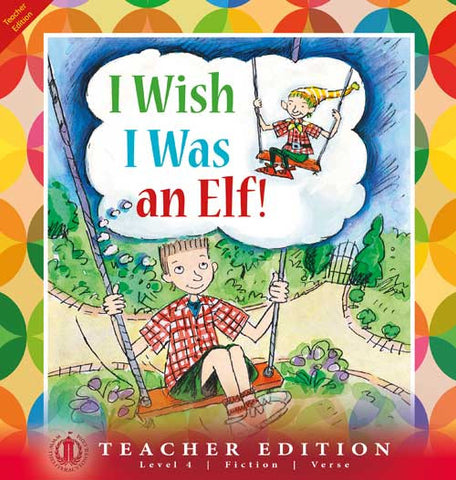 I Wish I Was an Elf (Teacher Edition - Level 4)