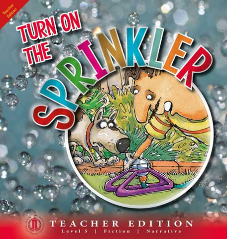 Turn On the Sprinkler (Teacher Edition - Level 5)