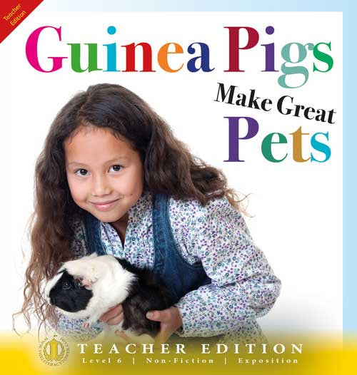 Guinea Pigs Make Great Pets (Teacher Edition - Level 6)